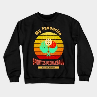 My Favourite Sport Is Pickleball Crewneck Sweatshirt